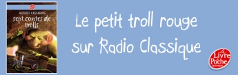 « Le petit troll rouge » par Jacques Cassabois sur Radio Classique