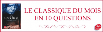 Le classique du mois en 10 questions : Les Misérables, de Victor Hugo