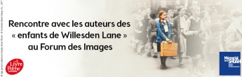 Rencontre avec les auteurs des "enfants de Willesden Lane" au Forum des Images (Paris, 75001)